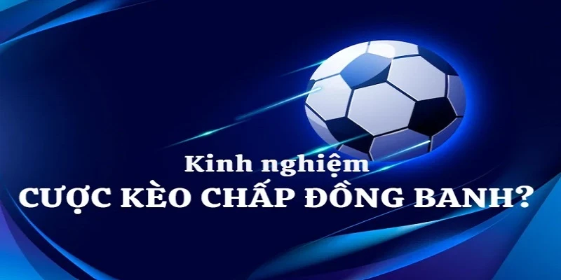 Bí kíp chơi kèo hòa 0-0 nhanh có thưởng bỏ túi