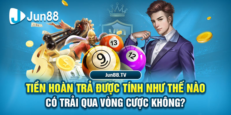 Nổi Bật Của Chương Trình Tiền Hoàn Trả Tại Jun88