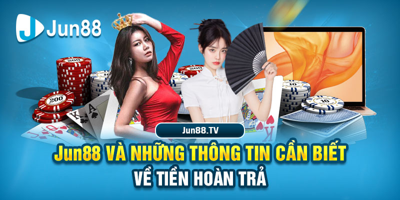 Tiền Hoàn Trả Tại Jun88