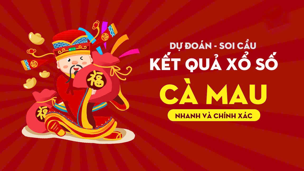 Dự đoán xổ số Cà Mau hôm nay